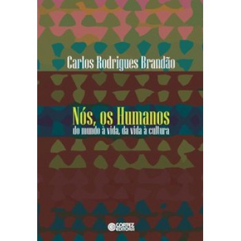 Nós, Os Humanos: Do Mundo à Vida, Da Vida à Cultura