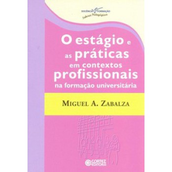 O Estágio E As Práticas Em Contextos Profissionais Na Formação Universitária