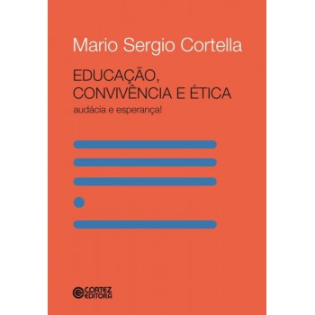 Educação, Convivência E ética - Audácia E Esperança!