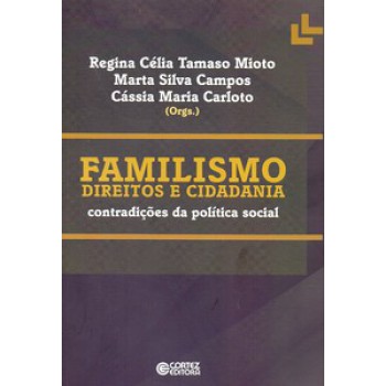 Familismo: Direitos E Cidadania - Contradições Da Política Social