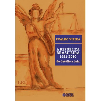 A República Brasileira 1951-2010 De Getúlio A Lula