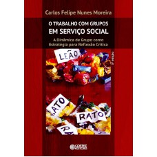 O Trabalho Com Grupos Em Serviço Social: A Dinâmica De Grupo Como Estratégia Para Reflexão Crítica