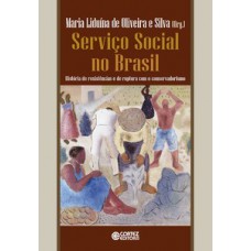 Serviço Social No Brasil: História De Resistências E De Ruptura Com O Conservadorismo