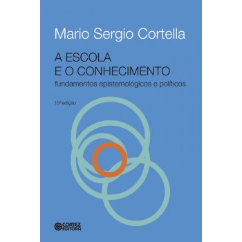 A Escola E O Conhecimento - Fundamentos Epistemológicos E Políticos