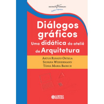 Diálogos Gráficos: Uma Didática Do Ateliê De Arquitetura