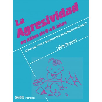 La Agresividad En Niños De 0 A 6 Años: ¿energía Vital O Desórdenes De Comportamiento?