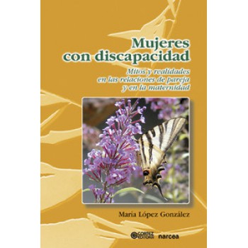 Mujeres Con Discapacidad: Mitos Y Realidades En Las Relaciones De Pareja Y En La Maternidad