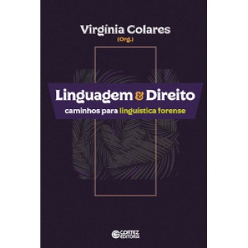 Linguagem & Direito: Caminhos Para Linguística Forense