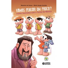 Vamos Pensar Um Pouco? Lições Ilustradas Com A Turma Da Mônica