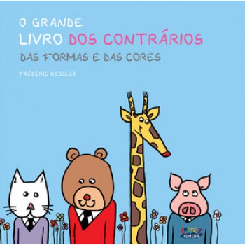 Grande Livro Dos Contrários, O: Das Formas E Das Cores