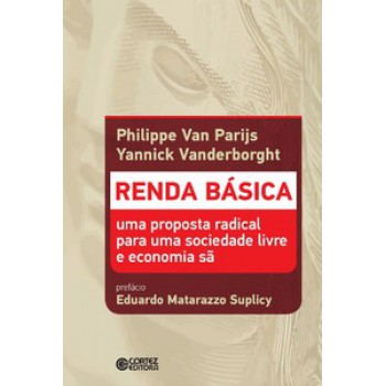 Renda Básica: Uma Proposta Radical Para Uma Sociedade Livre E Economia Sã