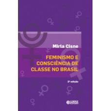 Feminismo E Consciência De Classe No Brasil