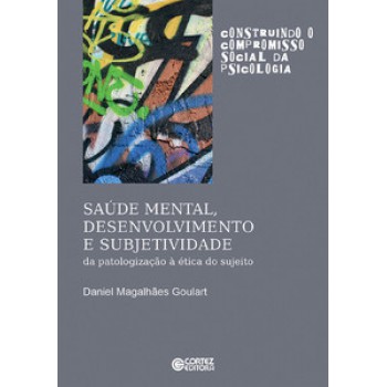 Saúde Mental, Desenvolvimento E Subjetividade: Da Patologização à ética Do Sujeito