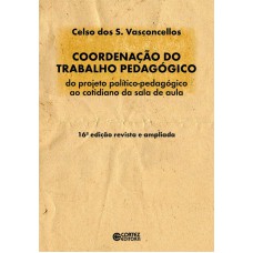 Coordenação Do Trabalho Pedagógico: Do Projeto Político-pedagógico Ao Cotidiano Da Sala De Aula