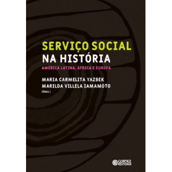 Serviço Social Na História: América Latina, áfrica E Europa