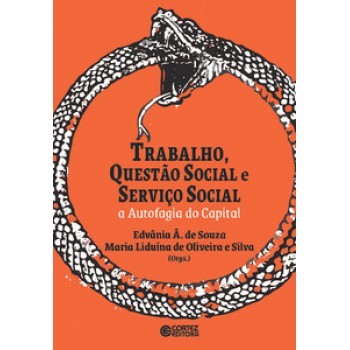 Trabalho, Questão Social E Serviço Social: A Autofagia Do Capital