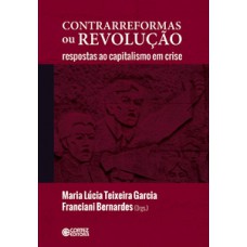 Contrarreformas Ou Revolução: Respostas Ao Capitalismo Em Crise