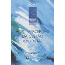 AGIR PERCEPCAO DA GESTAO AMBIENTAL VOL 5