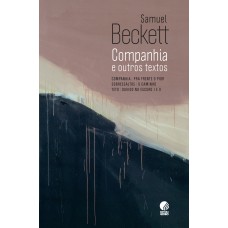 Companhia E Outros Textos: (companhia | Pra Frente O Pior | Sobressaltos | O Caminho | Teto | Ouvido No Escuro I E Ii)