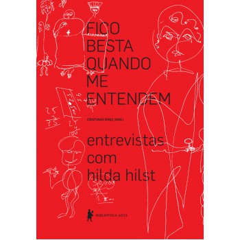 Fico Besta Quando Me Entendem: Entrevistas Com Hilda Hilst