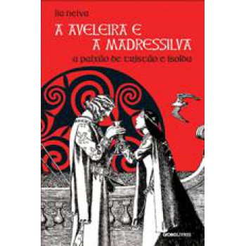 AVELEIRA E A MADRESSILVA, A - A PAIXAO DE TRISTAO E ISOLDA