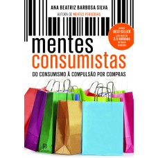 Mentes consumistas: Do consumismo à compulsão por compras