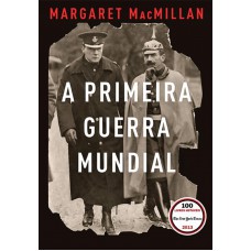 A Primeira Guerra Mundial: Que Acabaria Com As Guerras