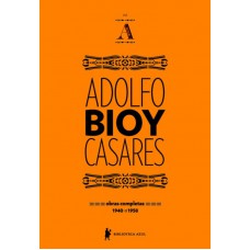 Obras Completas De Adolfo Bioy Casares - Volume A