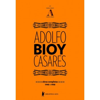 Obras Completas De Adolfo Bioy Casares - Volume A