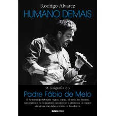 Humano Demais: A Biografia Do Padre Fábio De Melo