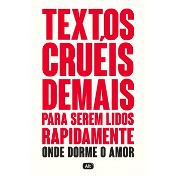 Textos cruéis demais para serem lidos rapidamente – Onde dorme o amor