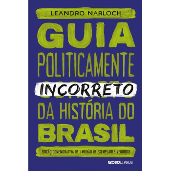 Guia Politicamente Incorreto Da História Do Brasil