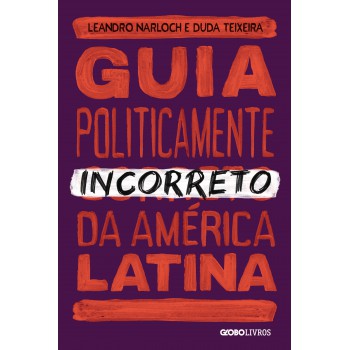 Guia Politicamente Incorreto Da América Latina