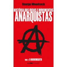 História Das Ideias E Movimentos Anarquistas - Vol. Ii - O Movimento