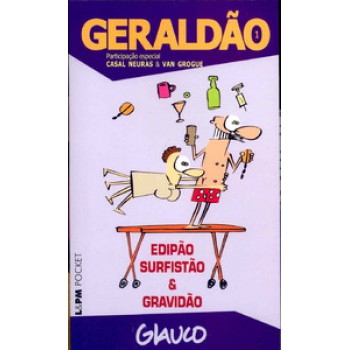 Geraldão - 1: Edipão, Surfistão E Gravidão