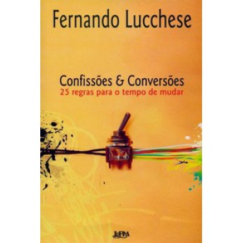 Confissões E Conversões - 25 Regras Para O Tempo De Mudar