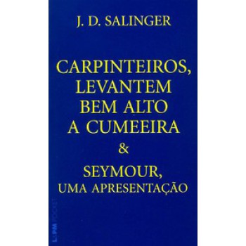 Carpinteiros, Levantem Bem Alto A Cumeeira E Seymour, Uma Apresentação