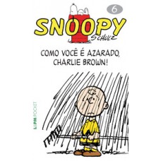 SNOOPY 6 – COMO VOCÊ É AZARADO, CHARLIE BROWN!