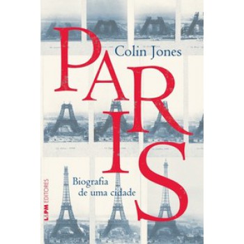 Paris: Biografia De Uma Cidade