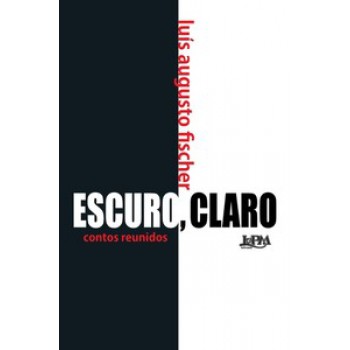 Escuro, Claro: Contos Reunidos