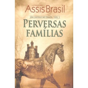 Perversas Famílias: Um Castelo No Pampa, Volume 1