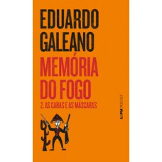 Memória Do Fogo 2 - As Caras E As Máscaras