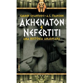 Akhenaton E Nefertiti - Uma História Amarniana