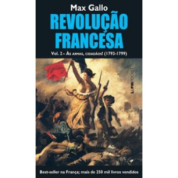 Revolução Francesa, Volume Ii: às Armas, Cidadãos! (1793-1799)