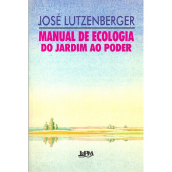 Manual De Ecologia: Do Jardim Ao Poder