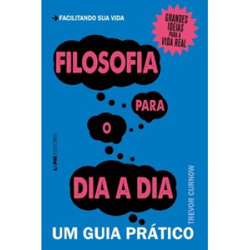 Filosofia Para O Dia A Dia: Um Guia Prático