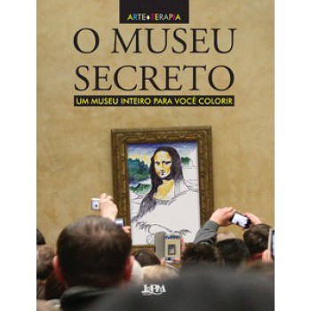 O Museu Secreto: Um Museu Inteiro Para Você Colorir