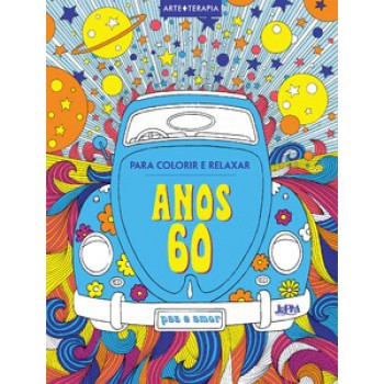 Anos 60: Para Colorir E Relaxar