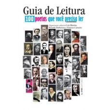 Guia De Leitura : 100 Poetas Que Voce Precisa Ler