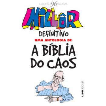 Millôr Definitivo: Uma Antologia De A Bíblia Do Caos